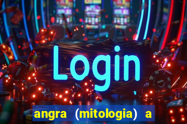 angra (mitologia) a deusa do fogo na mitologia tupi-guarani