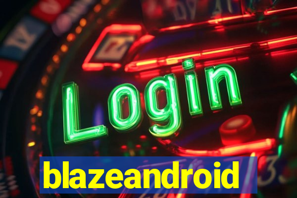 blazeandroid