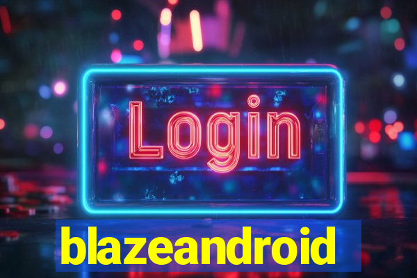 blazeandroid