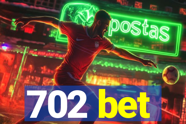 702 bet