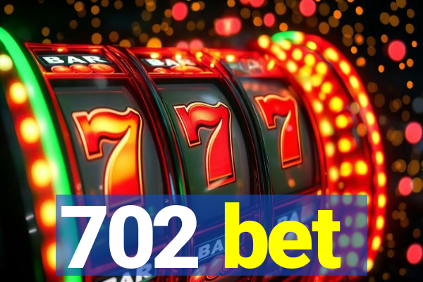 702 bet
