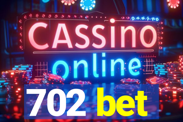 702 bet