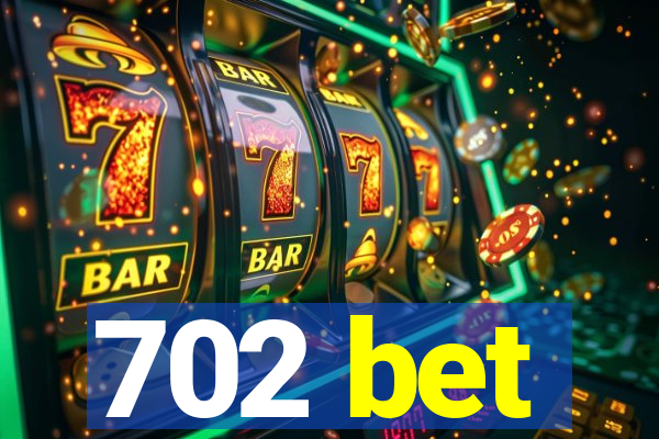 702 bet