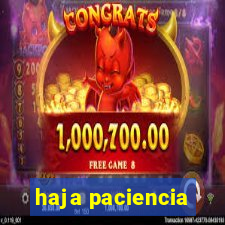 haja paciencia