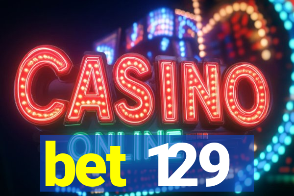 bet 129