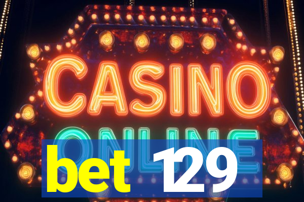 bet 129