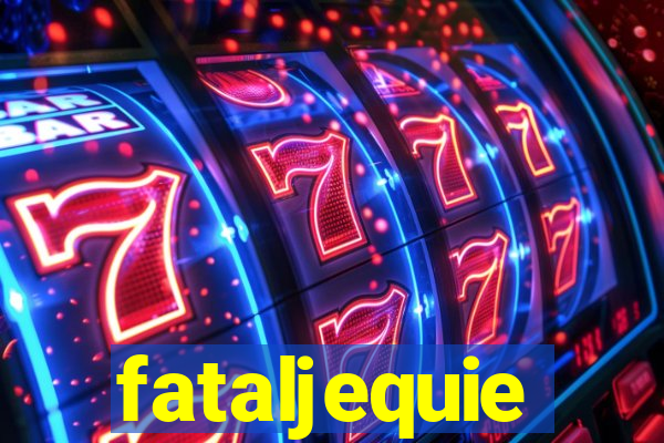 fataljequie
