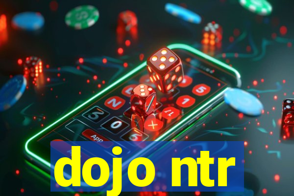 dojo ntr