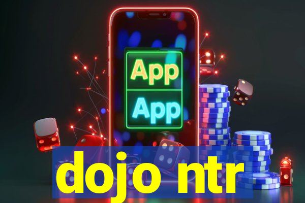 dojo ntr
