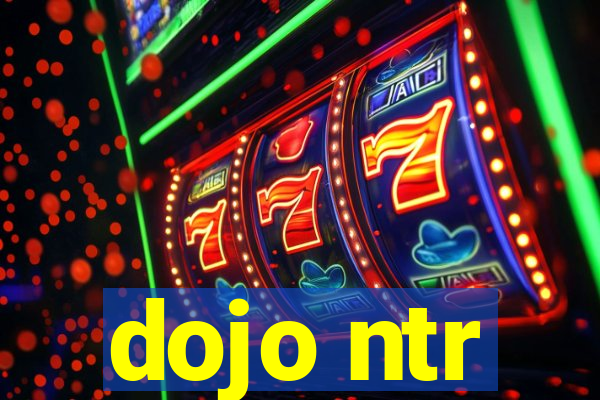 dojo ntr