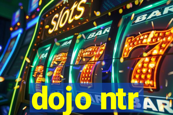 dojo ntr