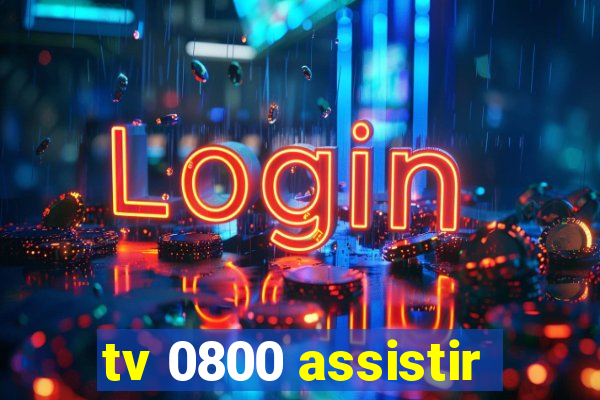 tv 0800 assistir