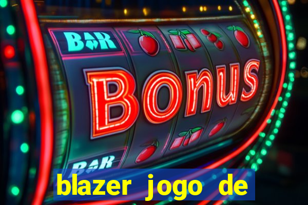 blazer jogo de ganhar dinheiro