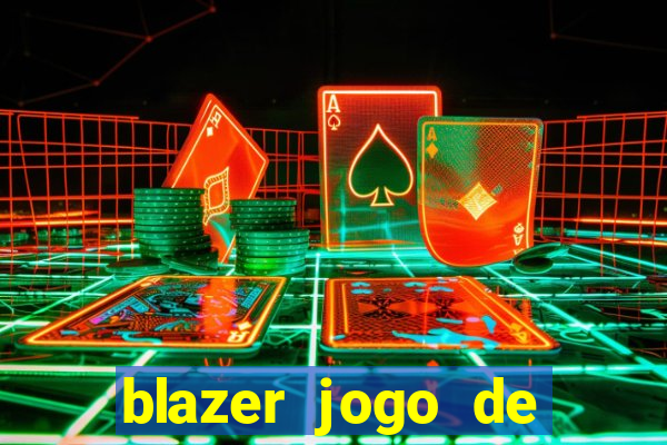 blazer jogo de ganhar dinheiro