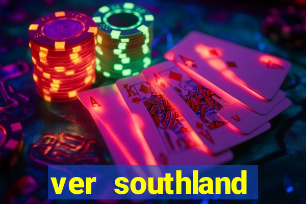 ver southland online gratis