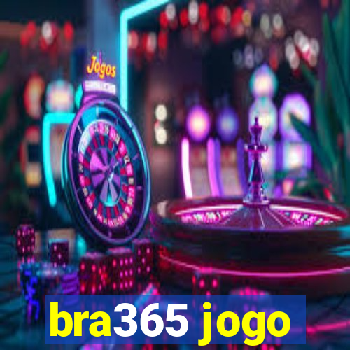 bra365 jogo