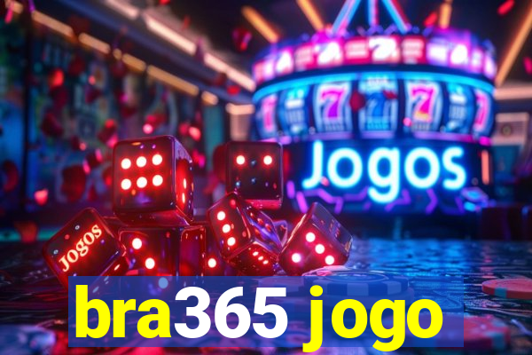bra365 jogo