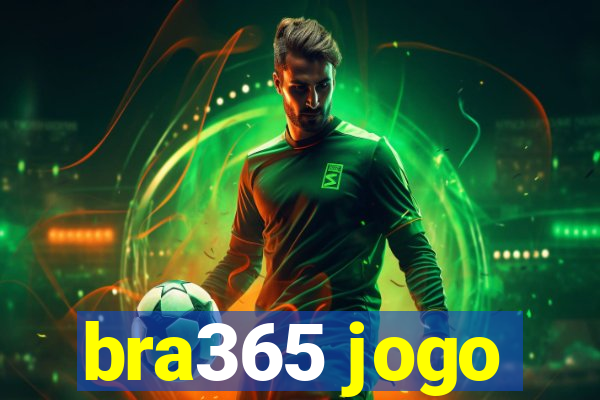 bra365 jogo