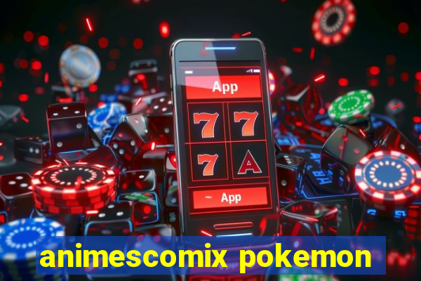 animescomix pokemon