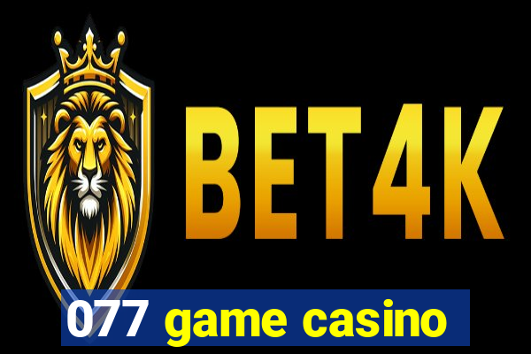 077 game casino