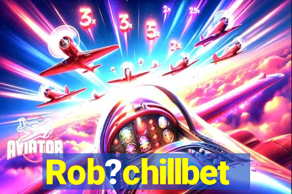 Rob?chillbet
