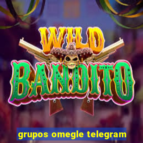 grupos omegle telegram