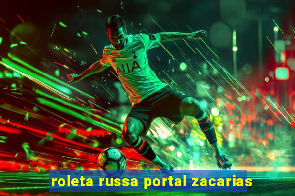 roleta russa portal zacarias