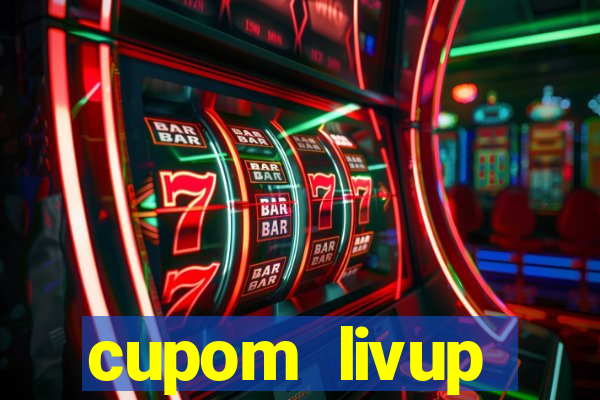cupom livup primeira compra
