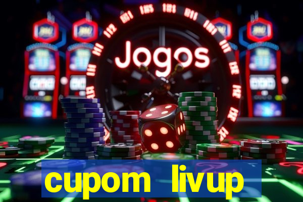 cupom livup primeira compra