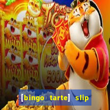 [bingo tarte] slip & stop
