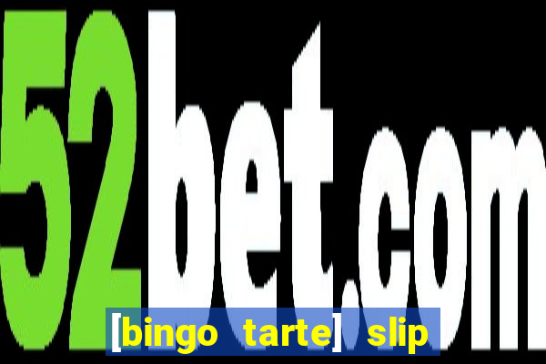 [bingo tarte] slip & stop