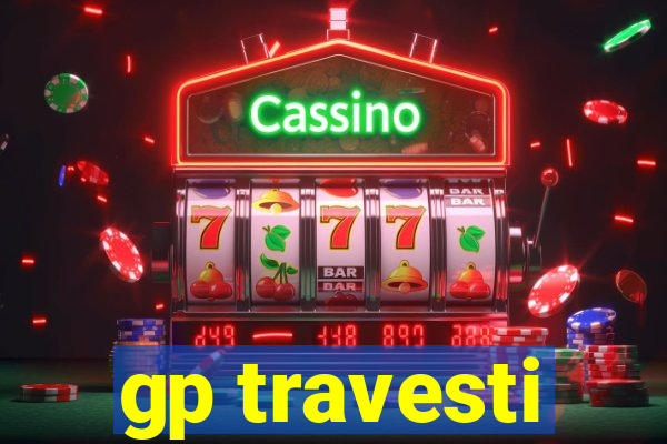 gp travesti
