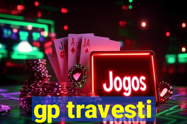 gp travesti
