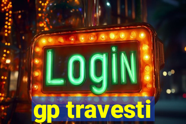 gp travesti