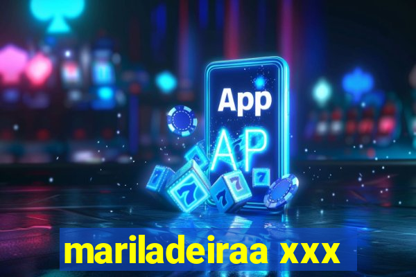 mariladeiraa xxx