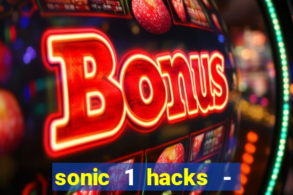 sonic 1 hacks - sonic retro