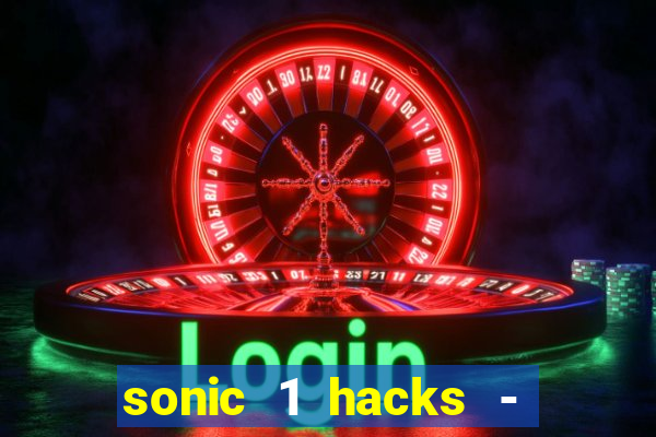sonic 1 hacks - sonic retro