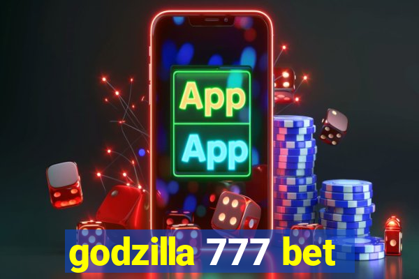 godzilla 777 bet