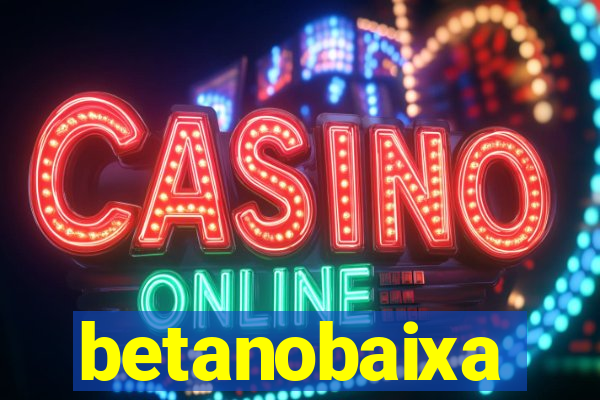 betanobaixa