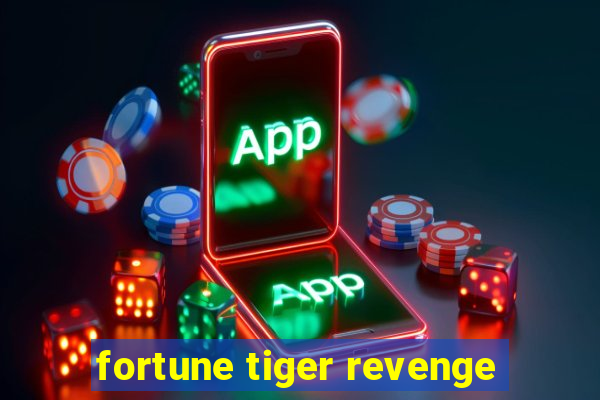 fortune tiger revenge