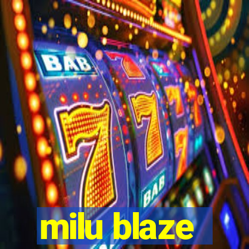 milu blaze