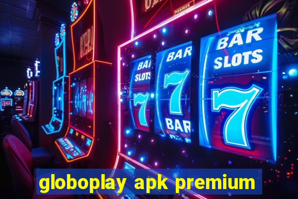 globoplay apk premium