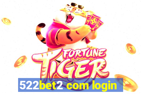 522bet2 com login
