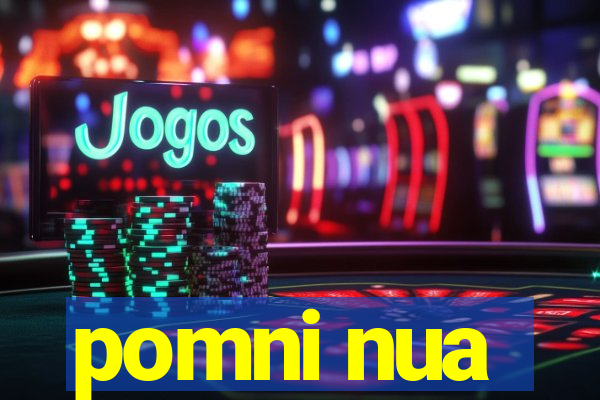 pomni nua