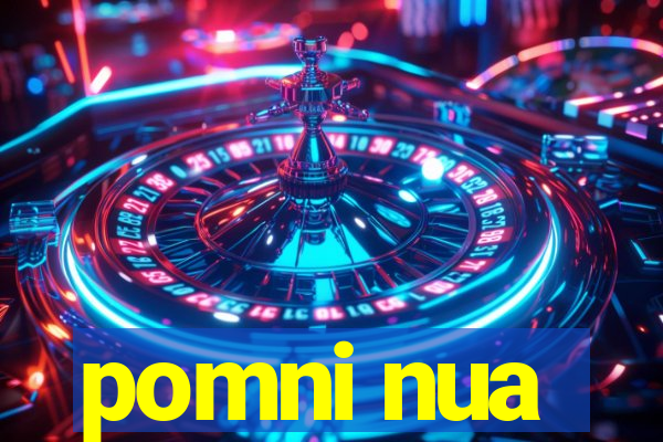 pomni nua