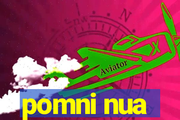 pomni nua