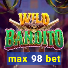 max 98 bet