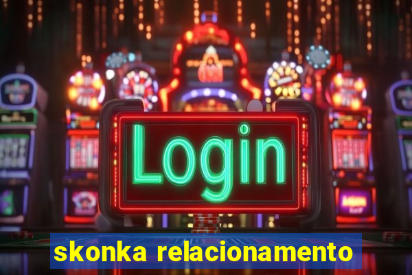 skonka relacionamento