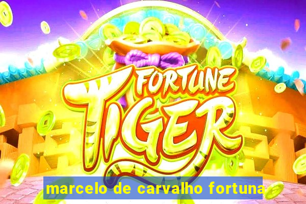 marcelo de carvalho fortuna