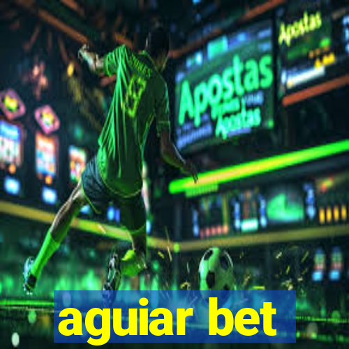 aguiar bet
